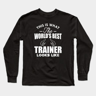 Trainer - This is what the world's best trainer looks like Long Sleeve T-Shirt